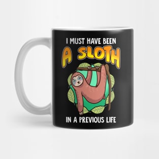 I Must Have Been  A Sloth In Previous Life Mug
